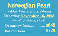 Norwegian Pearl 7-Day Western Caribbean Departing November 16, 2008 Starting from $649